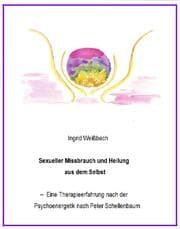 Cover von Sexueller Mißbrauch und Heilung aus dem Selbst - eine Therapieerfahrung nach der Psychoenergetik nach Peter Schellenbaum