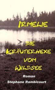 Cover von Irmelie, die Kräuterhexe vom Wildsee