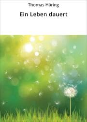 Cover von Ein Leben dauert
