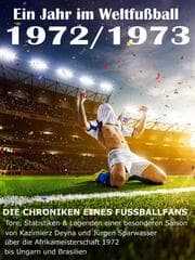 Cover von Ein Jahr im Weltfußball 1972 / 1973