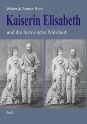 Cover von Kaiserin Elisabeth und die historische Wahrheit