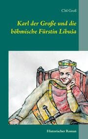 Cover von Karl der Große und die böhmische Fürstin Libusa
