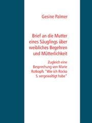 Cover von Brief an die Mutter eines Säuglings über weibliches Begehren und Mütterlichkeit
