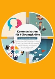 Cover von Kommunikation für Führungskräfte - 4 in 1 Sammelband: Wortschatz erweitern / Systemische Fragetechniken / Rhetorik & Ausdrucksweise / Führungskraft