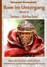 Cover von Rom im Untergang Band 6: Aetius - Attilas Zorn