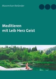 Cover von Meditieren mit Leib Herz Geist