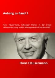 Cover von Anhang zu Band 1 - Hans Häusermann, Schweizer Pioneer in der Unternehmensberatung und im Management auf Zeit-Geschäft
