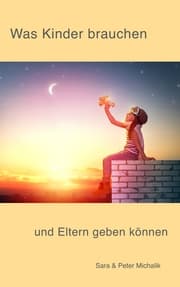 Cover von Was Kinder brauchen und Eltern geben können