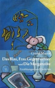 Cover von Das Blau, Frau Gegenfurtner und Die Morgenröte