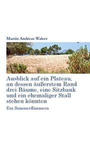 Cover von Ausblick auf ein Plateau, an dessen äussertem Rand drei Bäume, eine Sitzbank und ein ehemaliger Stall stehen könnten