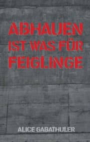 Cover von Abhauen ist was für Feiglinge