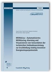 Cover von MONALIsa - Automatisiertes MONitoring, Alarming und VisuaLIsieren von Sensordaten der technischen Gebäudeausrüstung zur Erschließung niedrig investiver Energieeinsparpotenziale. Abschlussbericht.