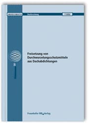 Cover von Freisetzung von Durchwurzelungsschutzmitteln aus Dachabdichtungen. Abschlussbericht