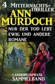 Cover von Sammelband 4 Mitternachts-Thriller: Nur der Tod lebt ewig und andere Romane