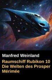 Cover von Raumschiff Rubikon 10 Die Welten des Prosper Mérimée