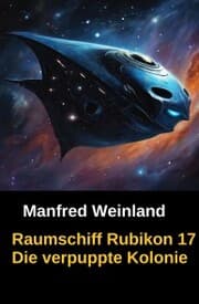 Cover von Raumschiff Rubikon 17 Die verpuppte Kolonie