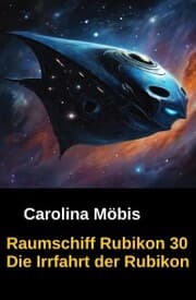Cover von Raumschiff Rubikon 30 Die Irrfahrt der Rubikon