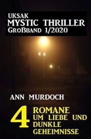 Cover von Uksak Mystic Thriller Großband 1/2020 - 4 Romane um Liebe und dunkle Geheimnisse