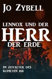 Cover von Das Zeitalter des Kometen 18: Lennox und der Herr der Erde