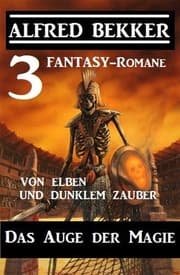 Cover von Das Auge der Magie - Von Elben und dunklem Zauber: Drei Fantasy Romane
