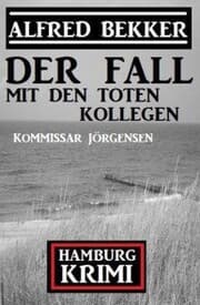 Cover von Der Fall mit den toten Kollegen: Kommissar Jörgensen Hamburg Krimi