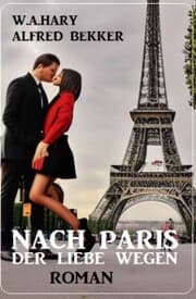 Cover von Nach Paris - der Liebe wegen: Roman