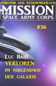 Cover von Mission Space Army Corps 36 ¿Verloren im Nirgendwo der Galaxis: Chronik der Sternenkrieger