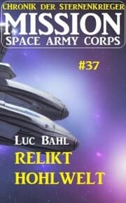 Cover von Mission Space Army Corps 37 ¿Relikt Hohlwelt: Chronik der Sternenkrieger