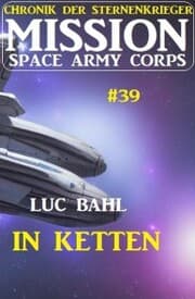 Cover von Mission Space Army Corps 39: In Ketten: Chronik der Sternenkrieger