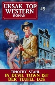 Cover von Uksak Top Western-Roman 9: In Devil Town ist der Teufel los