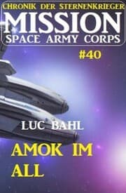 Cover von Mission Space Army Corps 40: Amok im All: Chronik der Sternenkrieger