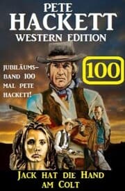 Cover von Jack hat die Hand am Colt: Pete Hackett Western Edition 100