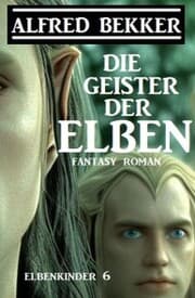 Cover von Die Geister der Elben: Fantasy Roman: Elbenkinder 6