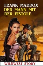 Cover von Der Mann mit der Pistole: Wildwest Story
