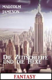 Cover von Die Zeitschleife und die Hexe: Fantasy