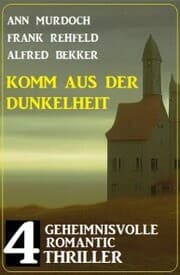 Cover von Komm aus der Dunkelheit: 4 Geheimnisvolle Romantic Thriller