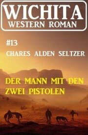 Cover von Der Mann mit den zwei Pistolen: Wichita Western Roman 13