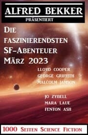 Cover von Die faszinierendsten SF-Abenteuer März 2023: 1000 Seiten Science Fiction