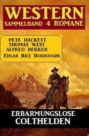 Cover von Erbarmungslose Colthelden: Western Sammelband 4 Romane