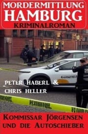 Cover von Kommissar Jörgensen und die Autoschieber: Mordermittlung Hamburg Kriminalroman