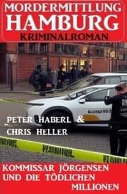 Cover von Kommissar Jörgensen und die tödlichen Millionen: Mordermittlung Hamburg Kriminalroman