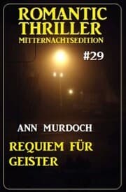 Cover von Requiem für Geister: Romantic Thriller Mitternachtsedition 29