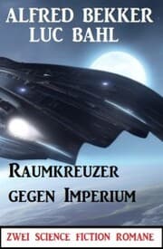 Cover von Raumkreuzer gegen Imperium: Zwei Science Fiction Romane