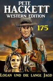 Cover von Logan und die lange Jagd: Pete Hackett Western Edition 175
