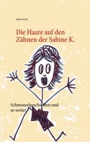 Cover von Die Haare auf den Zähnen der Sabine K.