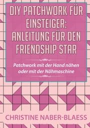 Cover von DIY Patchwork für Einsteiger: Anleitung für den Friendship Star