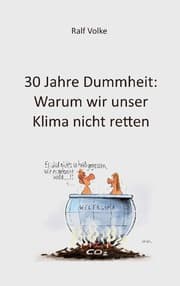 Cover von 30 Jahre Dummheit: Warum wir unser Klima nicht retten