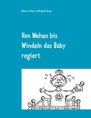 Cover von Von Wehen bis Windeln das Baby regiert