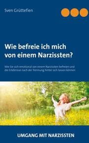 Cover von Wie befreie ich mich von einem Narzissten?