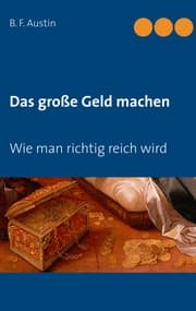 Cover von Das große Geld machen! Wie man richtig reich wird.